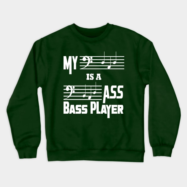 My "DAD" is a "Bad" Ass Bass Player Crewneck Sweatshirt by Blended Designs